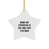 Funny Stepsister Star Ornament Gifts from Family, Perfect for Stepsister, Christmas Unique Gifts, Being My Stepsister Is The Only Gift You Need Quote - Image 1